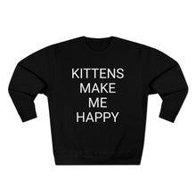 Load image into Gallery viewer, KITTENS MAKE ME HAPPY