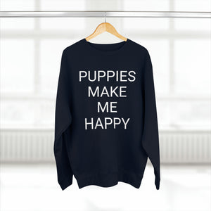 PUPPIES MAKE ME HAPPY