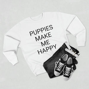 PUPPIES MAKE ME HAPPY