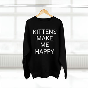 KITTENS MAKE ME HAPPY