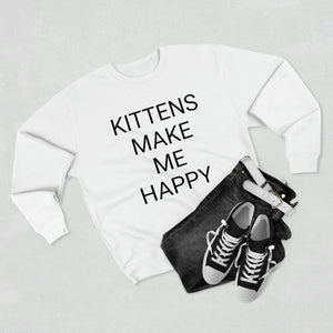 KITTENS MAKE ME HAPPY