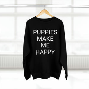 PUPPIES MAKE ME HAPPY