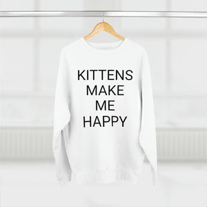 KITTENS MAKE ME HAPPY
