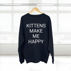 KITTENS MAKE ME HAPPY